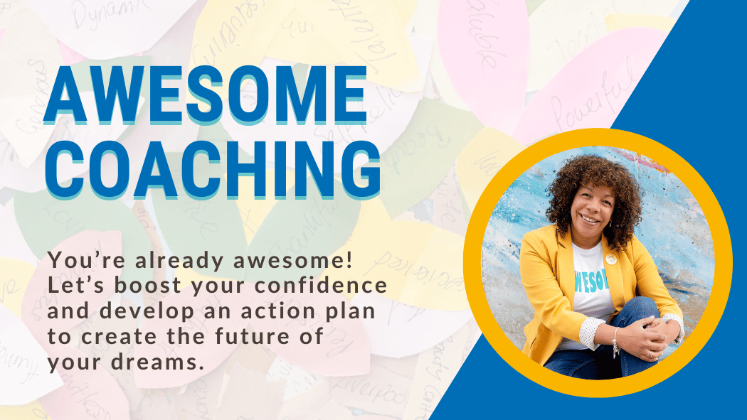 Graphic with a photo of Michelle with the words, "AWESOME COACHING: You’re already awesome! Let’s boost your confidence and develop an action plan to create the future of  your dreams."