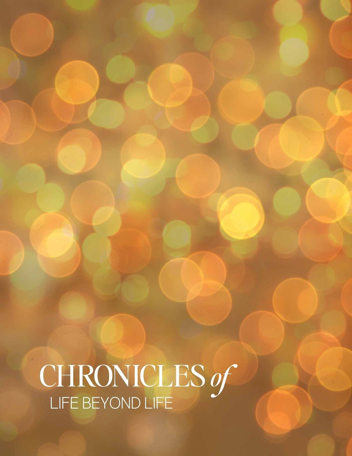 Chronicles of Life Beyond Life