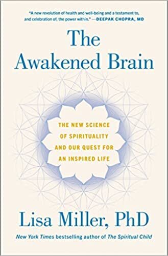 The Awakened Brain: The New Science of Spirituality and Our Quest for an Inspired Life by Lisa Miller