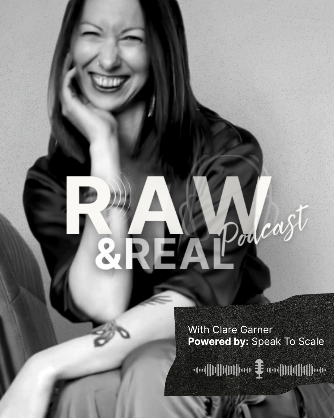 Raw and Real Podcast With Clare Garner Powered by Speak To Scale