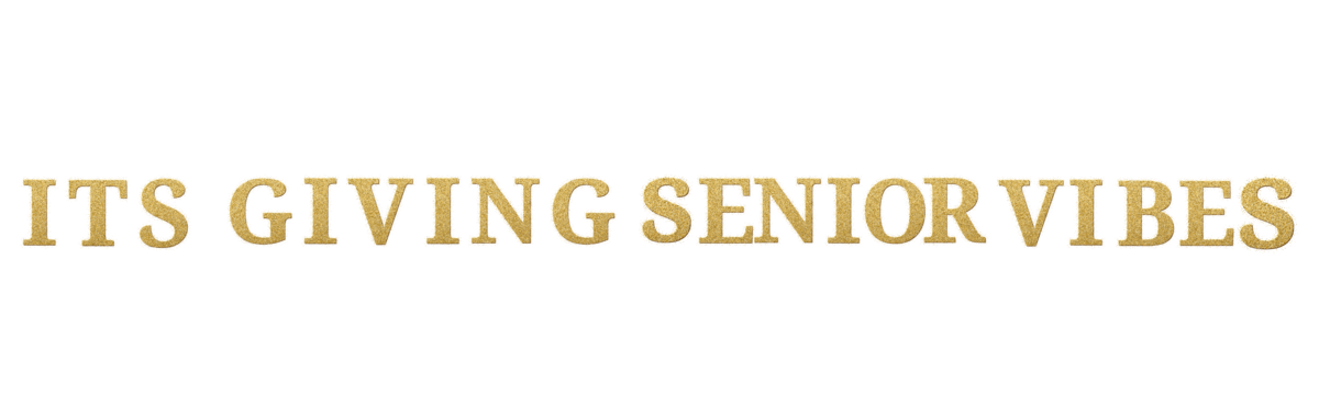 Gold letters spelling out  "it's giving senior vibes" for Megan Jones Photography