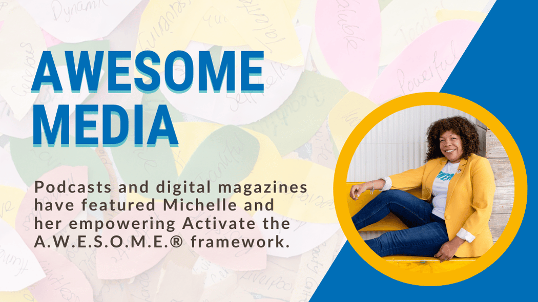 Graphic that includes a photo of Michelle McKown-Campbell and the words, "AWESOME Media: Podcasts and digital magazines have featured Michelle and her empowering Activate the A.W.E.S.O.M.E.® framework."