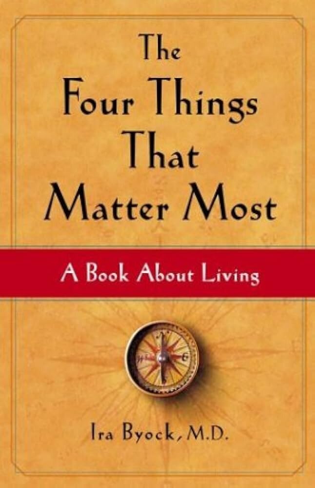 The Four Things That Matter Most- A Book About Living by