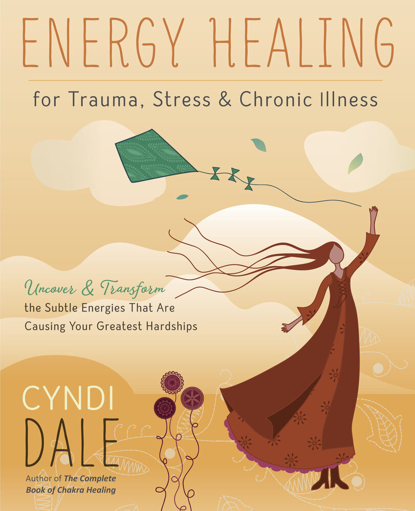 Cyndi Dale - Energy Healing for Trauma, Stress & Chronic Illness