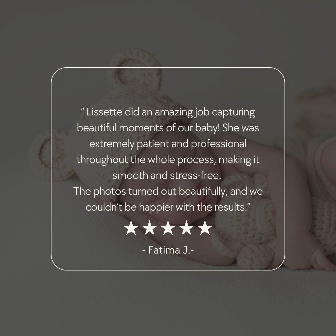 Testimonial from happy client about Lissette G’s newborn photography.