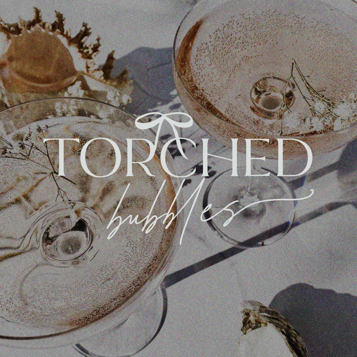 torchedbubblesonchampagne