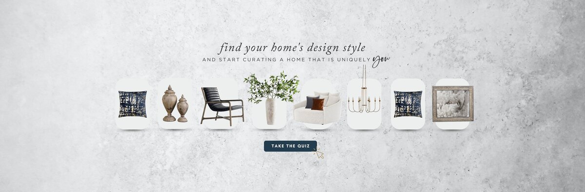 Find your home's design style and start curating a home that is uniquely you.