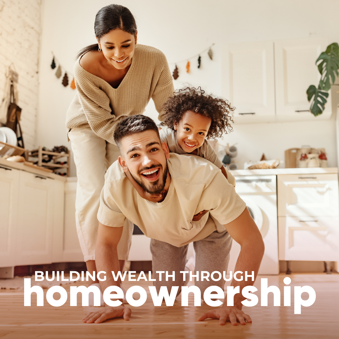 Building Wealth Through Homeownership