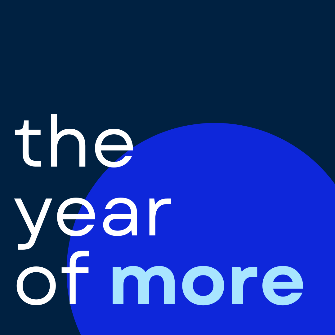 The Year Of More
