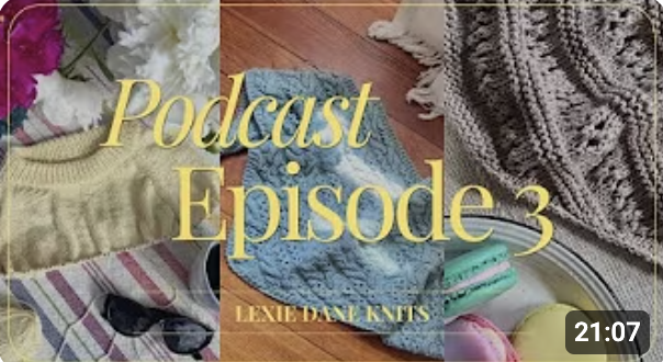 Lexie Dane Knits Pocast Episode 3