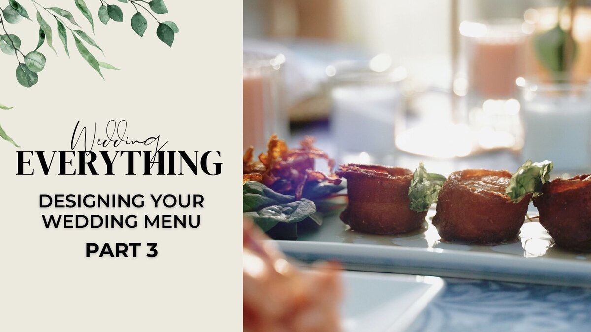 36. Designing Your Wedding Menu_ Part 3