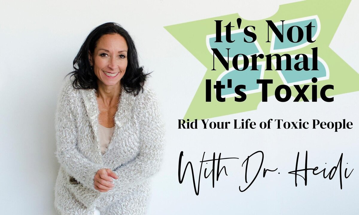 IT's Not Normal, It's Toxic Podcast With Dr. Heidi Site Image