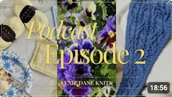 Lexie Dane Knits Pocast Episode 2