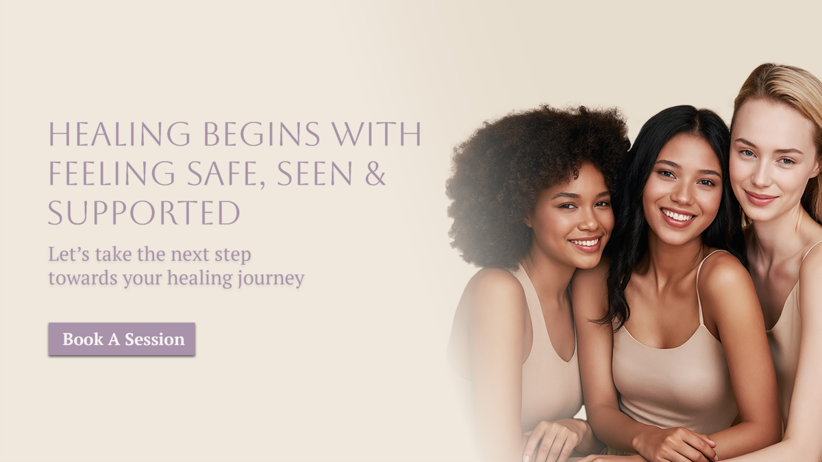 Healing begins with feeling safe, seen, and supported. Let's take the next step towards your healing journey. Book a session. Three diverse group of women together smiling