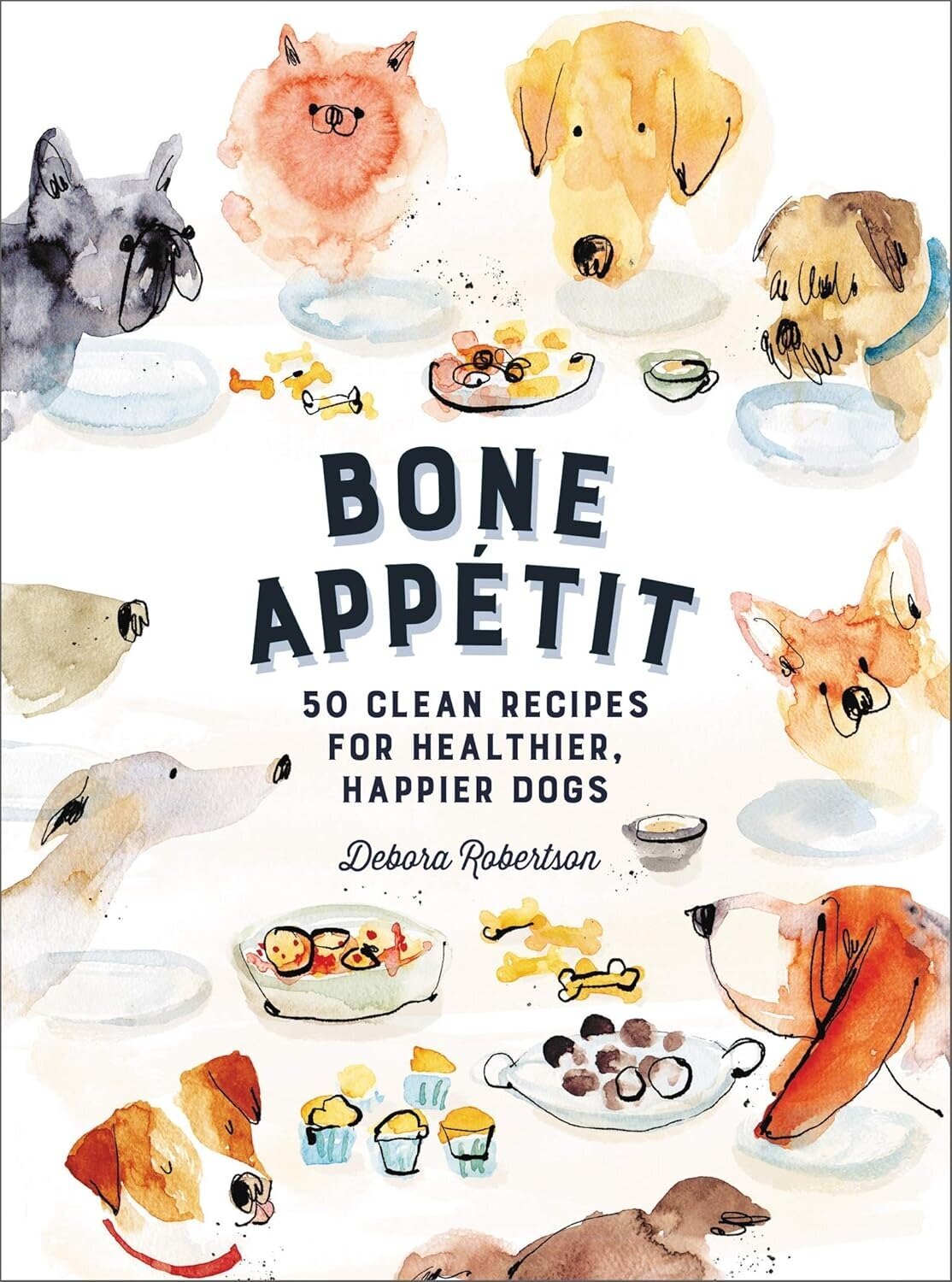 Bone Appetit 50 Clean Recipes for Healthier Happier Dogs