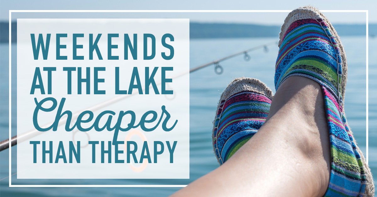 LakeWeekendsCheaperThanTherapy