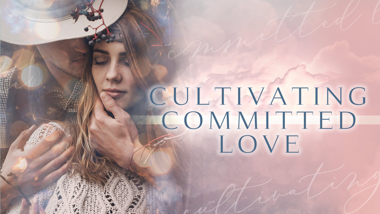 Cultivating Committed Love