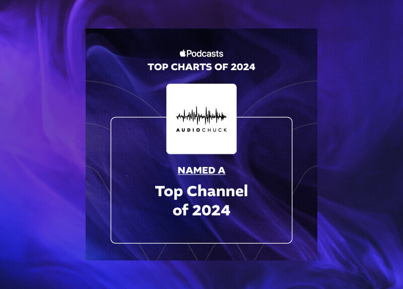 Audiochuck Named  a Top Channel of 2024 on Apple Podcasts