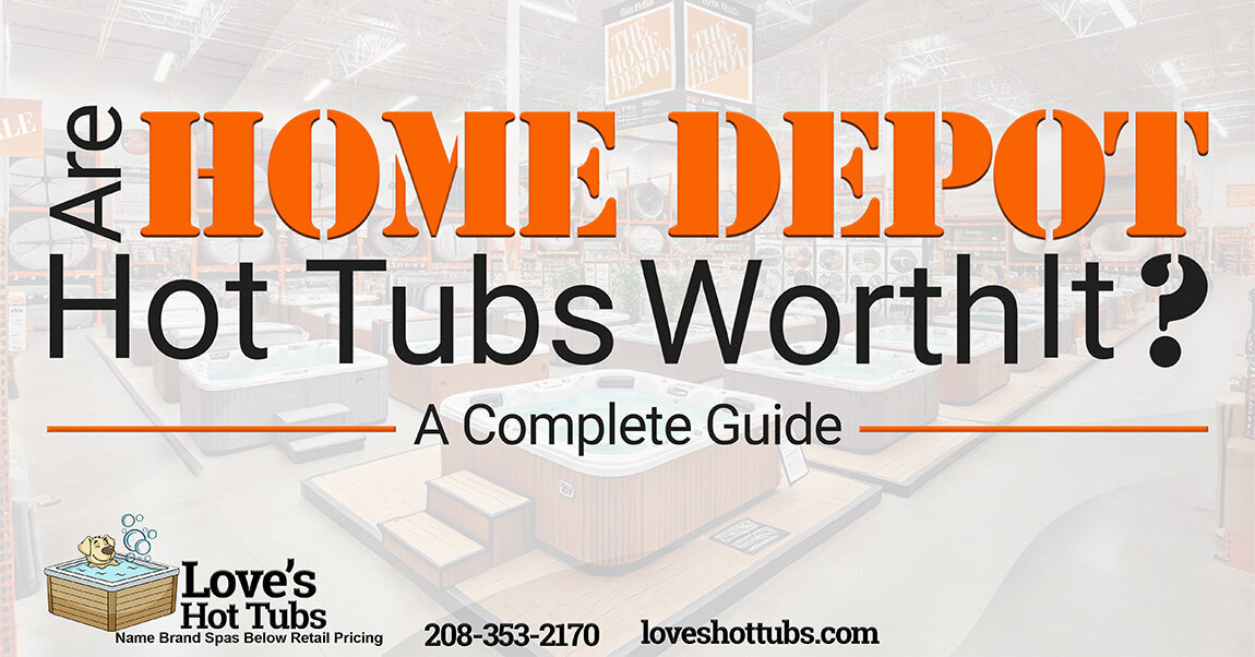 Facebook-Love's Hot Tubs- Are Home Depot Hot Tubs Worth It_ A Complete Guide