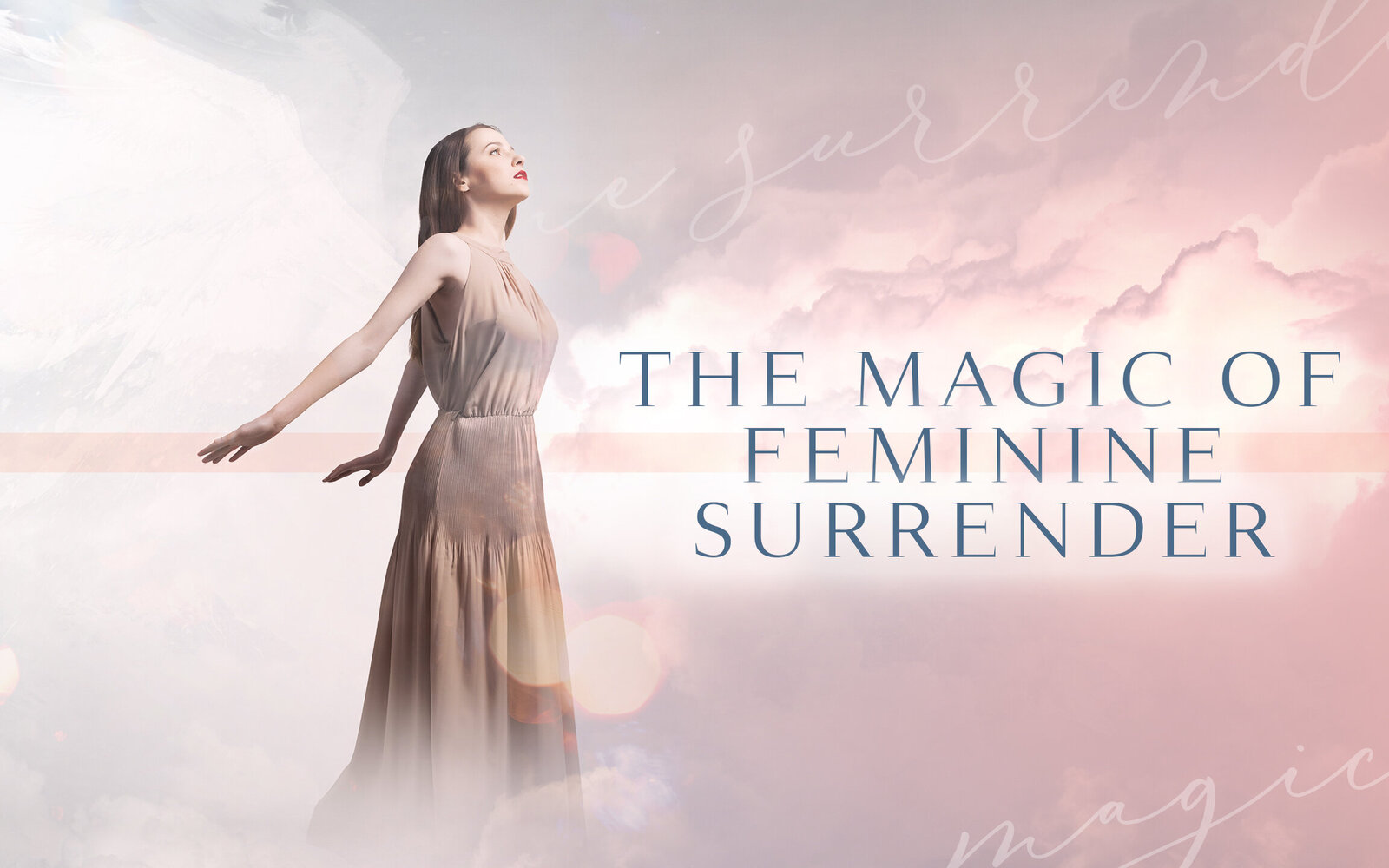 THE MAGIIC OF FEMININE SURRENDER