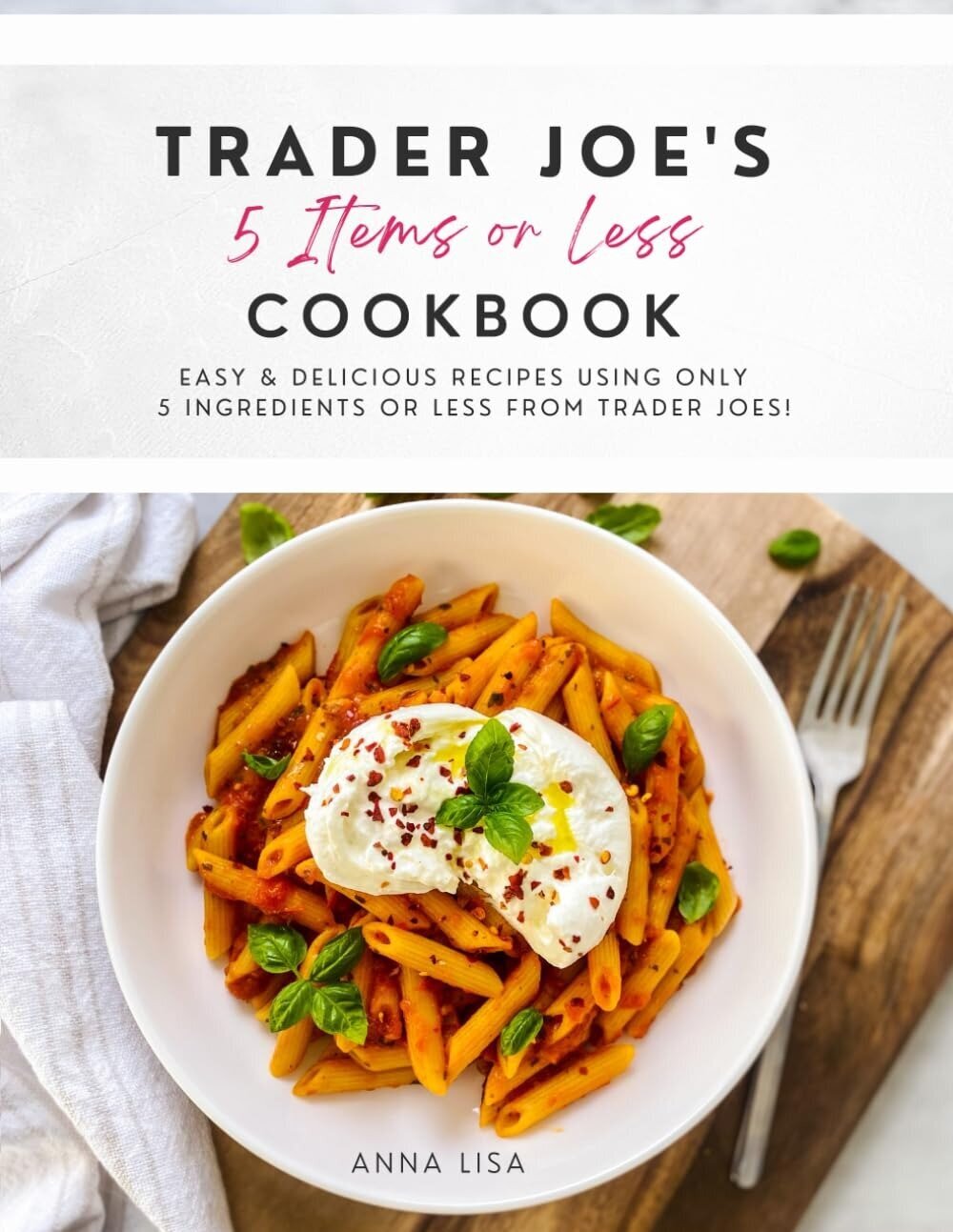 Trader Joe_s 5 Items or Less Cookbook