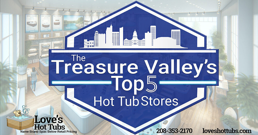Facebook--Love's Hot Tubs- Top 5 Hot Tub Stores In The Treasure Valley