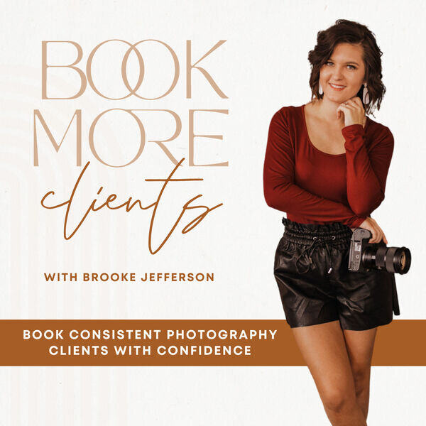 Book More Clients Photography Podcast with Brooke Jefferson (4)