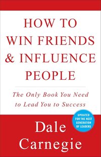 How to Win Friends & Influence People By Dale Carnegie