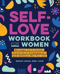 Self-Love Workbook for Women By Megan Logan