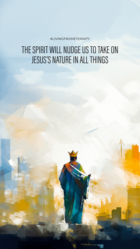 the-spirit-will-nudge-us-to-take-on-jesus-nature-in-all-things