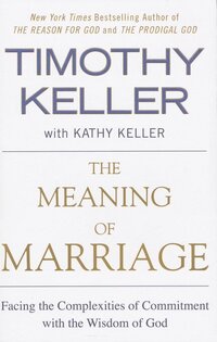 Timothy Keller | The Meaning of Marriage