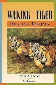 Waking the Tiger: Healing Trauma, a book by Peter A. Levine