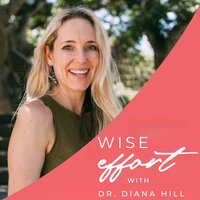 Wise Effort Podcast with Dr. Diana Hill, ACT Psychologist Leadership Coach