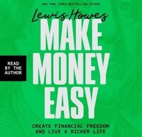Book cover of Make Money Easy: Create Financial Freedom and Live a Richer Life by Lewis Howes, featured in the Grow You list on the Xanthe Bookkeeping About page.