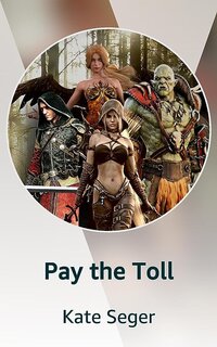 Pay the Toll Kindle Vella Kate Seger