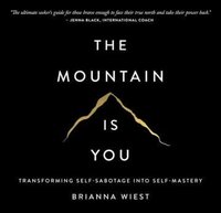 Book cover of The Mountain Is You: Transforming Self-Sabotage into Self-Mastery by Brianna Wiest, featured in the Grow You list on the Xanthe Bookkeeping About page.