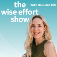 Wise Effort Podcast with Dr. Diana Hill, ACT Psychologist Leadership Coach