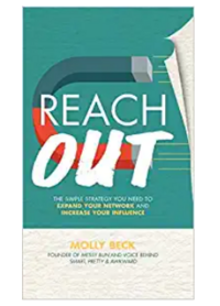 Reach Out: The Simple Strategy You Need to Expand Your Network and Increase Your Influence