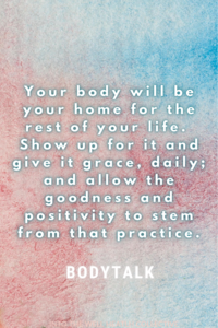 body talk blog -your body will be your home 