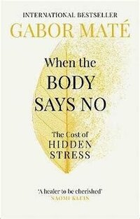 Book: When the body says no