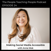 A thumbnail design for a podcast episode titled "The People Teaching People Podcast EPISODE 24." The design features a photograph of Anne Mok, who is smiling warmly at the camera. She has long, wavy hair and is wearing a light-colored blouse. The background behind her is simple and light, keeping the focus on her portrait.  The text on the thumbnail reads:  The People Teaching People Podcast EPISODE 24  Below the portrait:  Making Social Media Accessible with Anne Mok