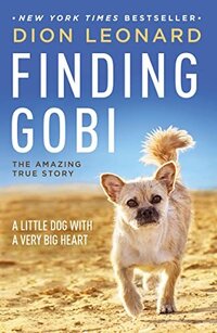 Finding Gobi by Dion Leonard is such a great book. It's a true story and a tear jerker with a great ending. Grab it here.