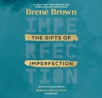 Book cover of The Gifts of Imperfection: Let Go of Who You Think You're Supposed to Be and Embrace Who You Are by Brené Brown, featured in the Grow You list on the Xanthe Bookkeeping About page.