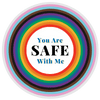 LGBTQIA+ Badge that says, "You Are SAFE With Me"