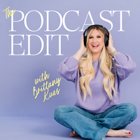 The Podcast Edit with Brittany Kues Cover Image