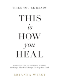 Minimalist cover of This Is How You Heal by Brianna Wiest. The design features black serif text on a clean white background with subtle spacing and a soft, elegant layout.
