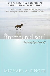 he Untethered Soul by Michael A. Singer 