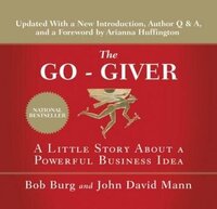 Book cover of The Go-Giver, Expanded Edition: A Little Story About a Powerful Business Idea by Bob Burg and John David Mann, featured in the Grow You list on the Xanthe Bookkeeping About page.