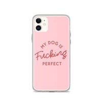 my-dog-is-fucking-perfect-iphone-samsung-681719_720x