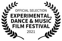 OFFICIAL SELECTION - EXPERIMENTAL DANCE  MUSIC FILM FESTIVAL - 2021